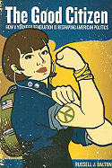 The Good Citizen: How a Younger Generation Is Reshaping American Politics