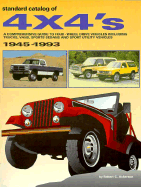 Standard Catalog of 4 X 4's: A Comprehensive Guide to Four-Wheel Drive Vehicles Including Trucks, Vans and Sports Sedans and Spor Robert C. Ackerson
