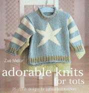 Adorable Knits for Tiny Tots: 25 Stylish Designs for Babies and Toddlers