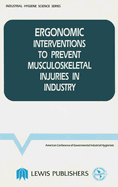 Ergonomic Interventions to Prevent Musculoskeletal Injuries in Industry