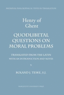 Henry of Ghent: Quodlibetal Questions on Moral Problems