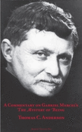 A Commentary on Gabriel Marcel's the Mystery of Being