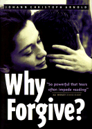 Why Forgive? (Rev Expanded) Johann Christoph Arnold and Steve Chalke