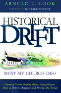 Historical Drift: Must My Church Die? How to Detect, Diagnose and Reverse the Trends Arnold L. Cook and Kenneth Neill Foster