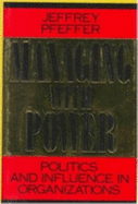 Managing with Power: Politics and Influence in Organizations