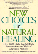 New Choices in Natural Healing: Over 1,800 of the Best Self-Help Remedies from the World of Alternative Medicine