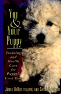 You and Your Puppy: Training and Health Care for Puppy's First Year