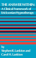 The Answer Within: A Clinical Framework of Ericksonian Hypnotherapy