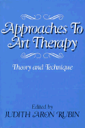 Approaches to Art Therapy: Theory and Technique