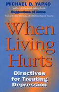 When Living Hurts: Directives for Treating Depression