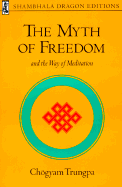 The Myth of Freedom and the Way of Meditation