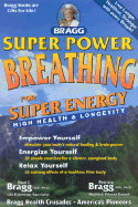 Super Power Breathing: For Super Energy High Health & Longevity