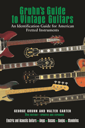 Gruhn's Guide to Vintage Guitars: An Identification Guide for American Fretted Instruments