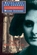 Kafka, Love and Courage: The Life of Milena Jesenska