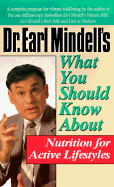 Dr.Earl Mindell's What You Should Know About Nutrition for Active Lifestyles