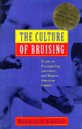 The Culture of Bruising: Essays on Prizefighting, Literature, and Modern American Culture