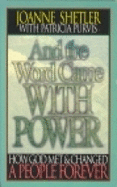 And the Word Came with Power: How God Met and Changed a People Forever