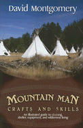 Mountainman Crafts and Skills: An Illustrated Guide to Clothing, Shelter, Equipment and Wilderness Living