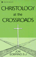 Christology at the Crossroads: A Latin American Approach