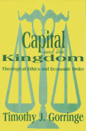 Capital and the Kingdom: Theological Ethics and Economic Order