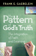 The Pattern of God's Truth: Problems of Integration in Christian Education