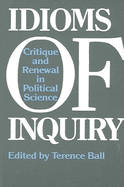 Idioms of Inquiry Critique and Renewal in Political Science.