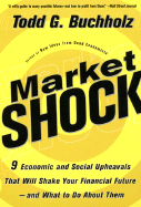 Market Shock: 9 Economic and Social Upheavals That Will Shake Your Financial Future-- And What to Do about Them