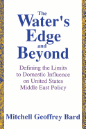 The Water's Edge and Beyond: Defining the Limits to Domestic Influence on U.S. Middle East Policy