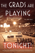 Grads are Playing Tonight!: The Story of the Edmonton Commercial Graduates Basketball Club