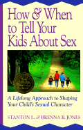 How and When to Tell Your Kids about Sex: A Lifelong Approach to Shaping Your Child's Sexual Character