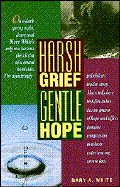 Harsh Grief, Gentle Hope