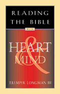 Reading the Bible with Heart and Mind Tremper Longman and James Downing