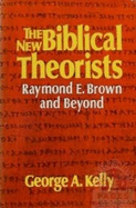The New Biblical Theorists: Raymond E. Brown and Beyond