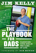 The Playbook for Dads: Parenting Your Kids in the Game of Life