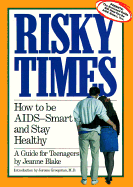 Risky Times: How to Be AIDS-Smart and Stay Healthy