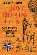 Just Because Club: Your Personal Metaphysical Fitness Trainer
