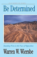 Be Determined (Nehemiah): Standing Firm in the Face of Opposition