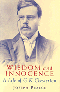Wisdom and Innocence: A Life of G. K. Chesterton