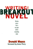 Writing the Breakout Novel: Insider Advice for Taking Your Fiction to the Next Level