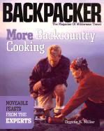 More Backcountry Cooking: Moveable Feasts from the Experts