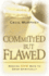Committed, But Flawed: Seeking Fresh Ways to Grow Spiritually