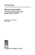Russian Imperialism: The Interaction of Domestic and Foreign Policy, 186-1914