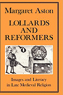 Lollards and Reformers: Images and Literacy in Late Medieval Religion
