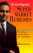 Supermarket Remedies: Proven Home Remedies from Your Supermarket
