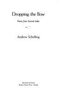 Dropping the Bow: Poems from Ancient India