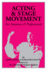 Acting and Stage Movement: A Complete Handbook for Amateurs and Professionals