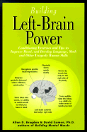 Building Left-Brain Power: Left-Brain Conditioning Exercises and Tips to Strengthen Language, Math and Uniquely Human Skills