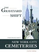 Graveyard Shift: A Family Historian's Guide to New York City Cemeteries