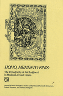Homo, Memento Finis: The Iconography of Just Judgment in Medieval Art and Drama: Papers