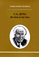 C.G. Jung: His Myth in Our Time